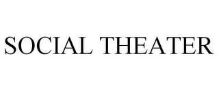 SOCIAL THEATER