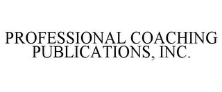 PROFESSIONAL COACHING PUBLICATIONS, INC.