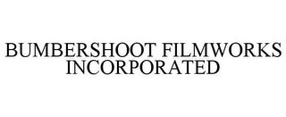 BUMBERSHOOT FILMWORKS INCORPORATED