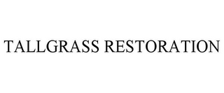 TALLGRASS RESTORATION