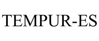 TEMPUR-ES