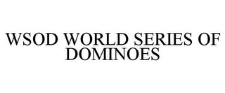 WSOD WORLD SERIES OF DOMINOES