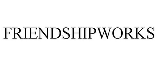 FRIENDSHIPWORKS