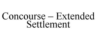 CONCOURSE - EXTENDED SETTLEMENT