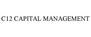 C12 CAPITAL MANAGEMENT