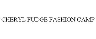 CHERYL FUDGE FASHION CAMP