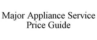 MAJOR APPLIANCE SERVICE PRICE GUIDE