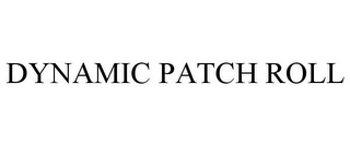 DYNAMIC PATCH ROLL