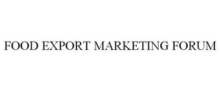 FOOD EXPORT MARKETING FORUM