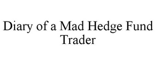 DIARY OF A MAD HEDGE FUND TRADER