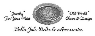 BELLA-JULS-BELTZ & ACCESSORIES "JEWELRY" FOR YOUR WAIST "OLD WORLD" CHARM & DESIGN BJB