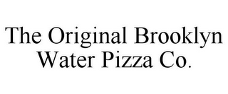 THE ORIGINAL BROOKLYN WATER PIZZA CO.