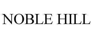 NOBLE HILL