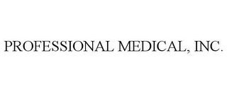 PROFESSIONAL MEDICAL, INC.
