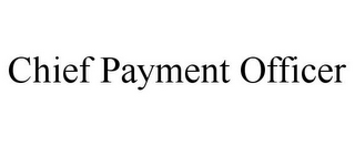 CHIEF PAYMENT OFFICER