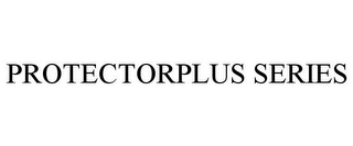 PROTECTORPLUS SERIES