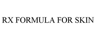 RX FORMULA FOR SKIN