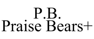 P.B. PRAISE BEARS+