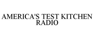 AMERICA'S TEST KITCHEN RADIO