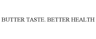 BUTTER TASTE. BETTER HEALTH