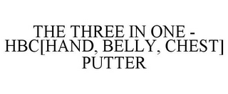 THE THREE IN ONE - HBC[HAND, BELLY, CHEST] PUTTER