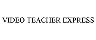 VIDEO TEACHER EXPRESS