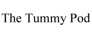 THE TUMMY POD