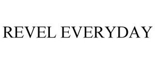 REVEL EVERYDAY