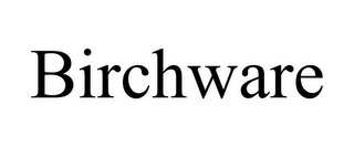 BIRCHWARE