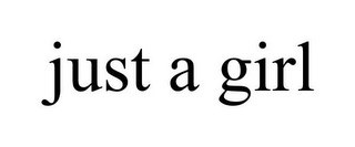 JUST A GIRL