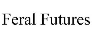 FERAL FUTURES