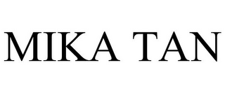 MIKA TAN