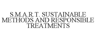 S.M.A.R.T. SUSTAINABLE METHODS AND RESPONSIBLE TREATMENTS