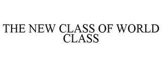 THE NEW CLASS OF WORLD CLASS