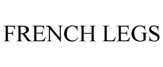 FRENCH LEGS