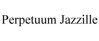 PERPETUUM JAZZILLE
