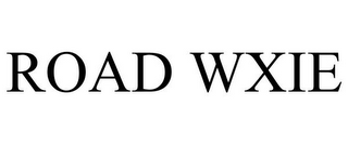 ROAD WXIE