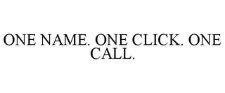 ONE NAME. ONE CLICK. ONE CALL.