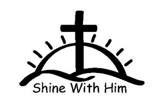 SHINE WITH HIM