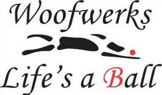 WOOFWERKS LIFE'S A BALL