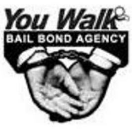 YOU WALK BAIL BOND AGENCY