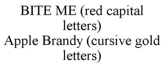 BITE ME (RED CAPITAL LETTERS) APPLE BRANDY (CURSIVE GOLD LETTERS)