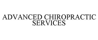 ADVANCED CHIROPRACTIC SERVICES