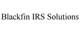 BLACKFIN IRS SOLUTIONS