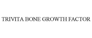 TRIVITA BONE GROWTH FACTOR