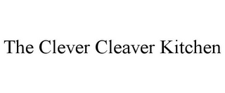 THE CLEVER CLEAVER KITCHEN