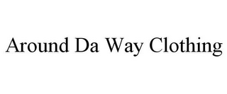 AROUND DA WAY CLOTHING