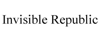 INVISIBLE REPUBLIC