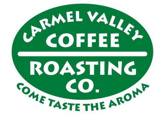 CARMEL VALLEY COFFEE ROASTING CO. COME TASTE THE AROMA