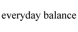 EVERYDAY BALANCE